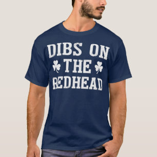 Dibs On The Redhead Funny St Patricks Day Drinking T-Shirt