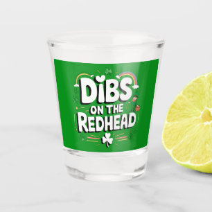 Dibs On The Redhead Funny St Patrick's Day Shot Glass