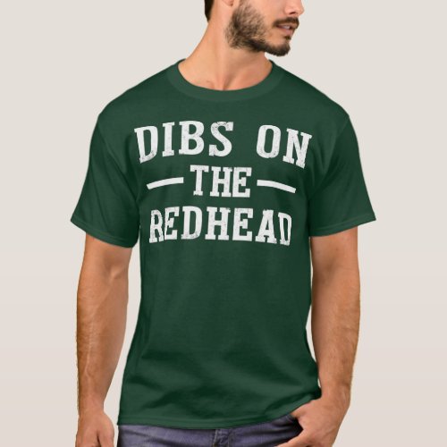 Dibs On The Redhead  Funny St Patricks Day T_Shirt
