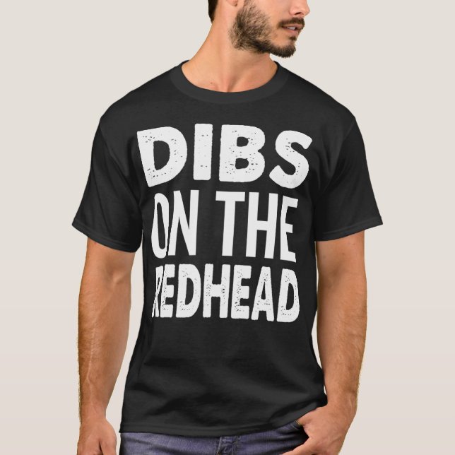 Dibs on the Redhead Ginger Lover Funny  T-Shirt (Front)