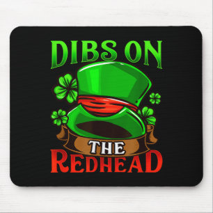 Dibs On The Redhead I Irish Shenanigans  Mouse Pad