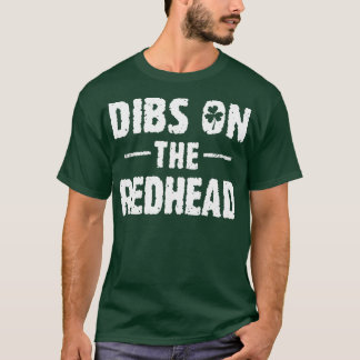 Dibs On The Redhead Shamrock St Patricks Day T-Shirt