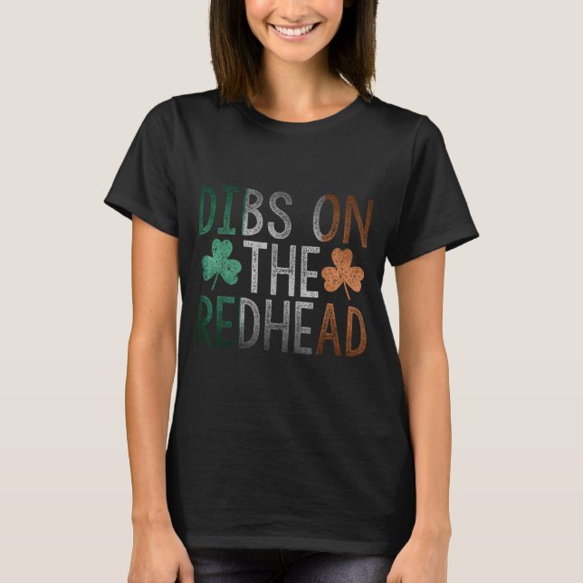 Dibs On The Redhead Shirt Funny St Patrick Day Dri (Front)
