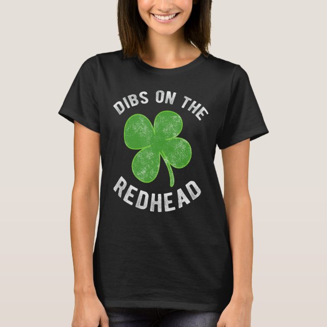 Dibs On The Redhead Shirt Funny St Patricks Day Dr (Front)