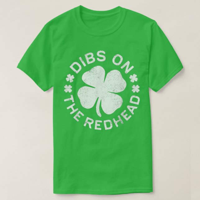Dibs On The Redhead Shirt Funny St Patricks Day Dr (Design Front)