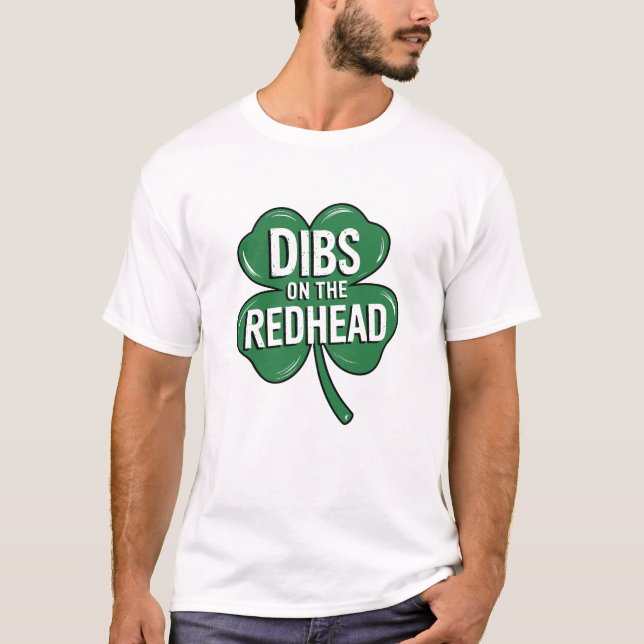 Dibs on the Redhead St. Patrick's Day Design T-Shirt (Front)