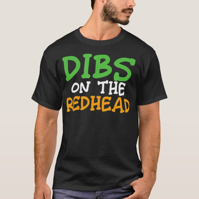 Dibs On The Redhead St Patricks Day Funny Ginger G T-Shirt (Front)