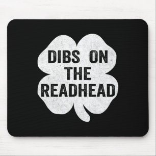 Dibs On The Redhead St Patricks Day Irish Shamrock Mouse Pad