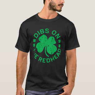 Dibs On The Redhead  St Patricks Day T-Shirt