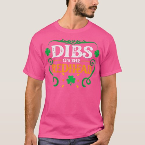 Dibs on the Redhead St Patrickx27s Day Gift T_Shirt