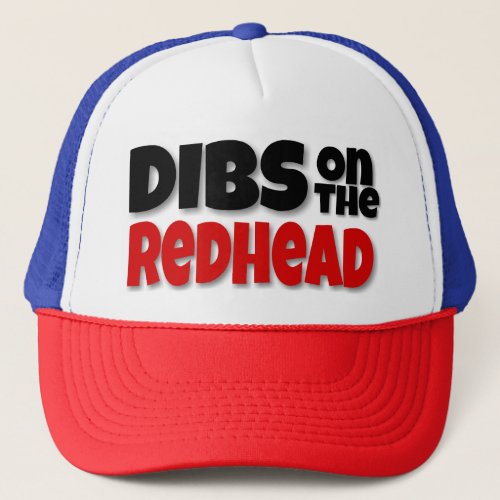 DIBS ON THE REDHEAD TRUCKER HAT