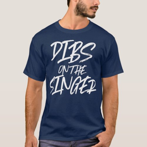 Dibs On The Singer Funny Husband Wife Band Rock T_Shirt