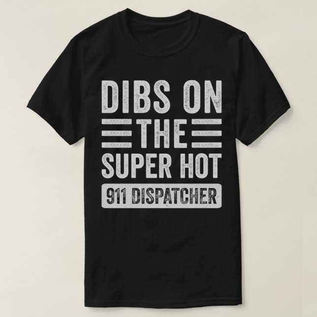 Dibs on The Super Hot 911 Dispatcher Funny Wife Gi T-Shirt (Design Front)