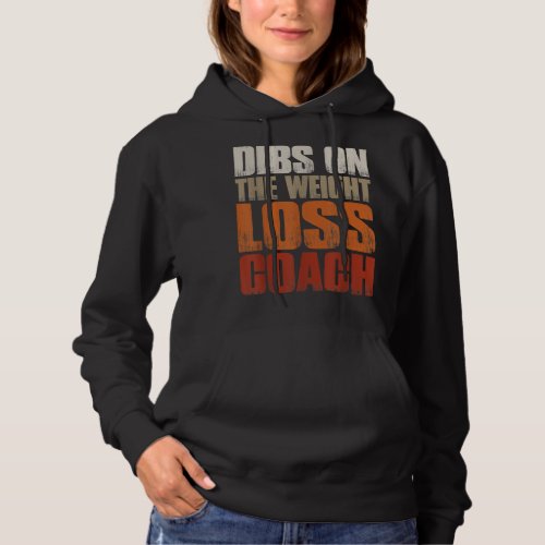 Dibs On The Weight Loss Coach  Hoodie