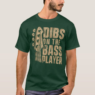 Dibs Onhe Bass Player Guitarist Bassist Bass Guita T-Shirt