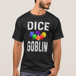 Dice Goblin Dice Game Player Rpg 6 Dice Gamer Rol T-Shirt