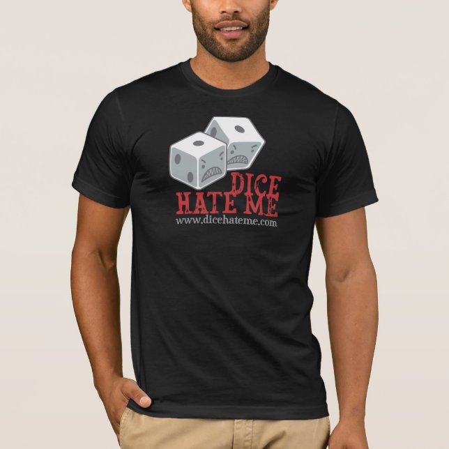 Dice Hate Me T-Shirt (Front)