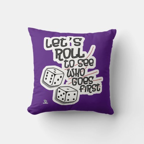 Dice Roll See Who Goes First Game Design T_Shirt Throw Pillow