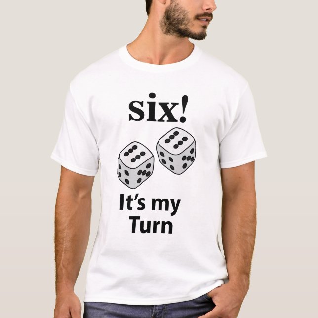 Dice Rolling Six It's My Turn Roll Dice T-Shirt (Front)