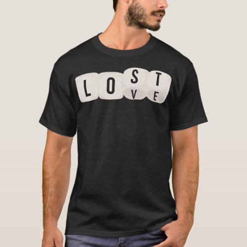 Dice Thrown Love and Lost T_Shirt