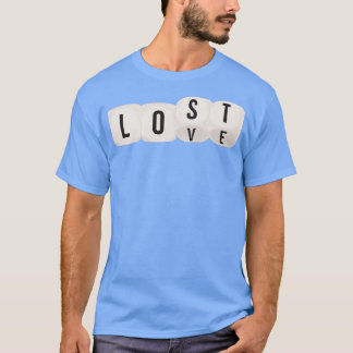 Dice Thrown Love and Lost T-Shirt
