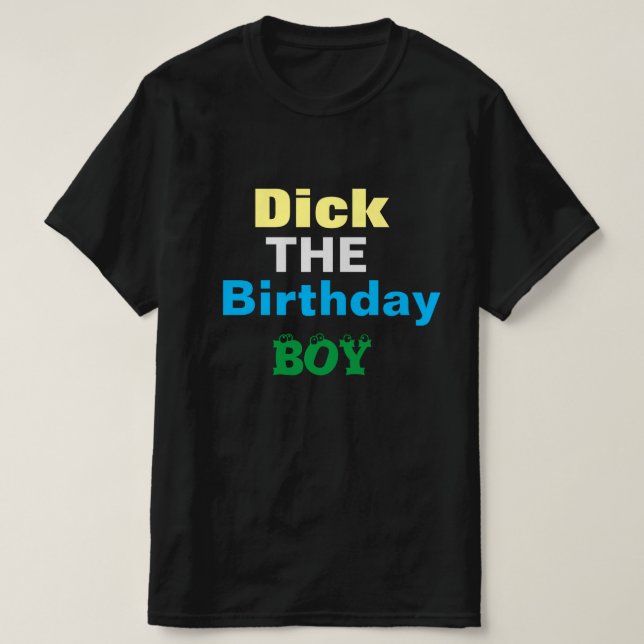 Dick The Birthday Boy T-Shirt (Design Front)