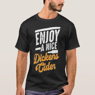 Dickens Cider Funny Drinking Party Time T-Shirt