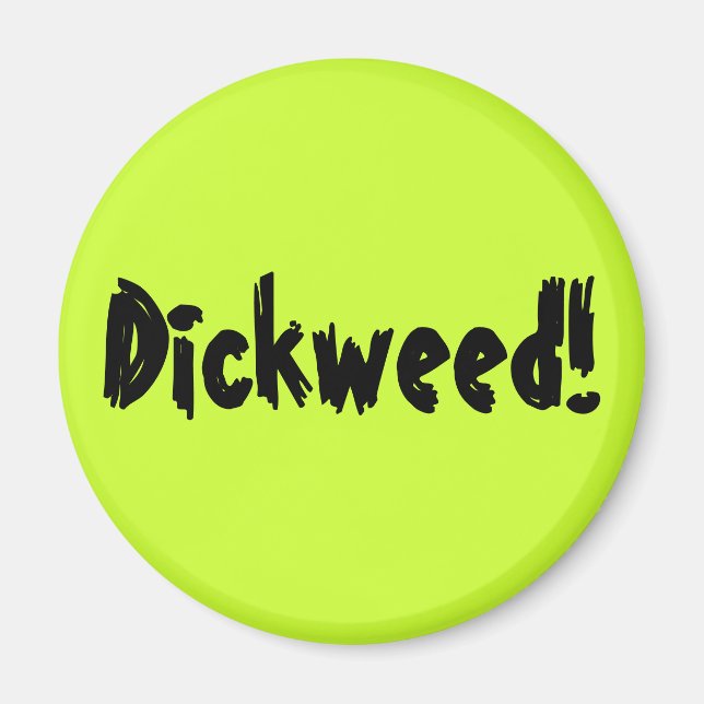 Dickweed! Magnet (Front)
