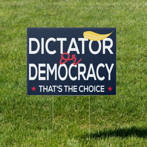 Dictator or Democracy  Anti_Trump Political  Sign