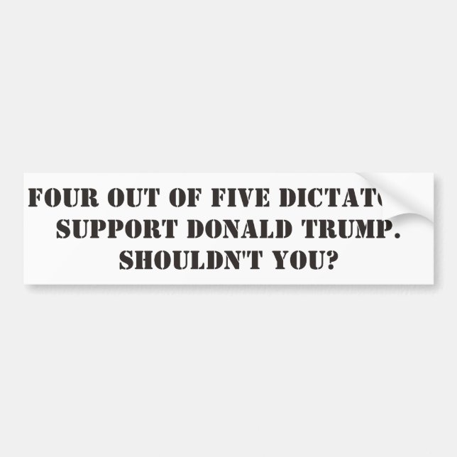 Dictators Support Donald Trump Bumper Sticker (Front)