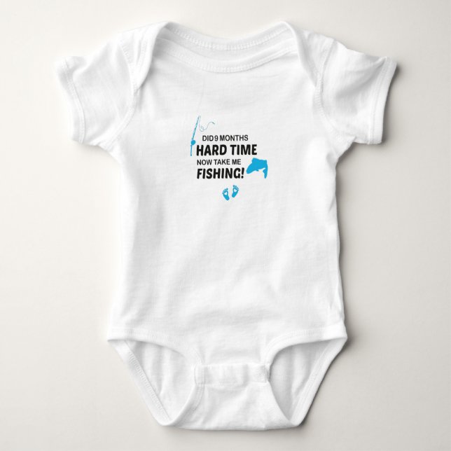 Did 9 months hard time now take me fishing!,Baby  Baby Bodysuit (Front)