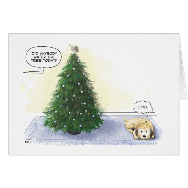 Did anybody water the tree today? (Dog: “I did”) (Front Horizontal)