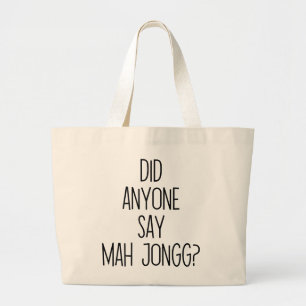 Did Anyone Say Mah Jongg? Funny mahjong Large Tote Bag