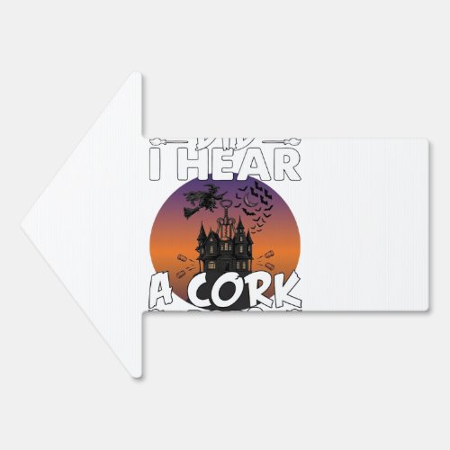 Did Hear Cork Pop Halloween Haunted House Corkscre Sign