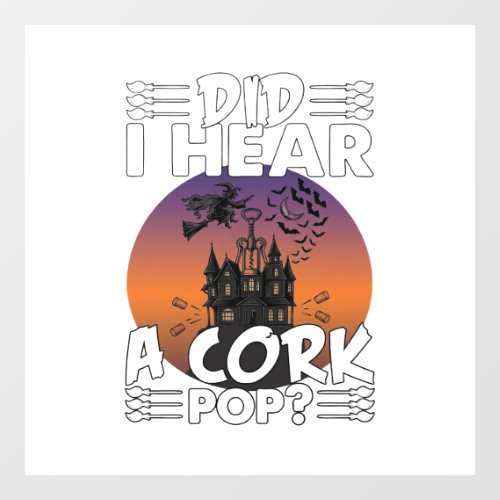 Did Hear Cork Pop Halloween Haunted House Corkscre Window Cling
