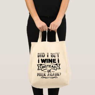 Did I Buy Wine Instead Of Milk Again Tote Bag