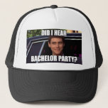 Did I hear Bachelor Party? Trucker Hat<br><div class="desc">Did I hear Bachelor Party?</div>