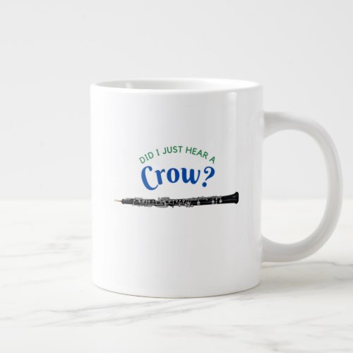 Did I Just Hear A Crow Oboe Funny Oboist  Giant Coffee Mug