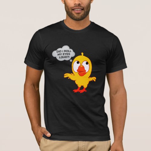 did i just roll my eyes out loud funny graphic T_Shirt