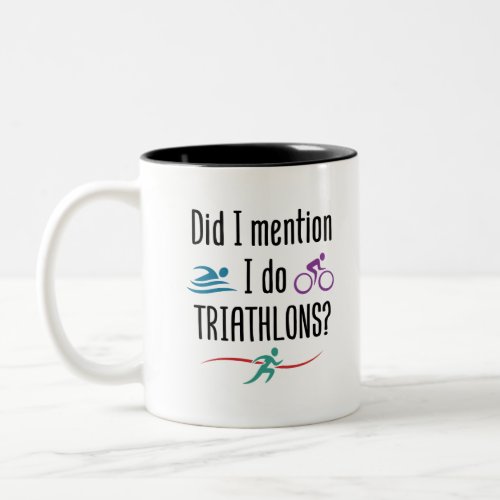 Did I Mention I Do Triathlons Funny Triathlete Two_Tone Coffee Mug