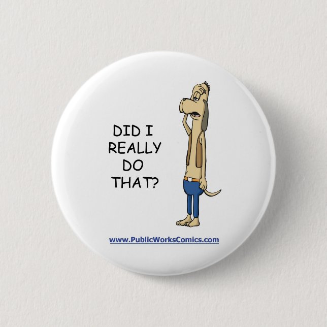 Did I Really Do That? Pinback Button (Front)