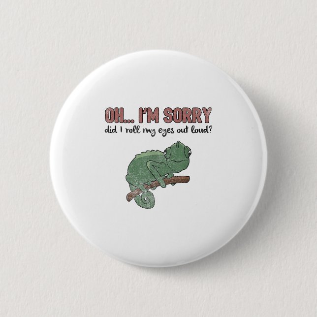 Did I Roll My Eyes Out Loud - Funny Chameleon Quot Button (Front)