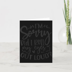 Did I Roll My Eyes Out Loud Funny Sarcastic Quotes Card
