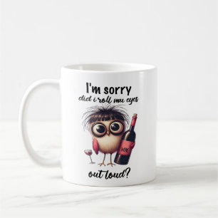 Did I Roll My Eyes Out Loud Mug
