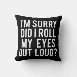 Did I Roll My Eyes Out Loud Throw Pillow