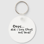 Did I Say That Out Loud? Keychain at Zazzle