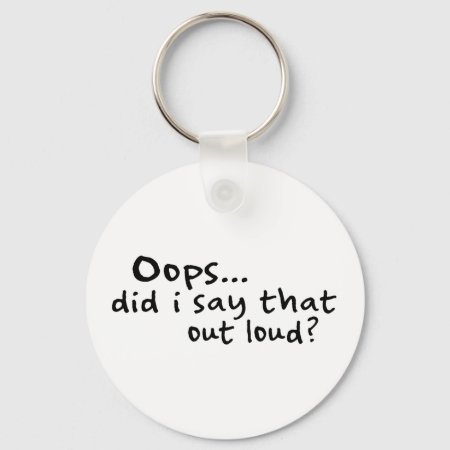 Did I Say That Out Loud? Keychain