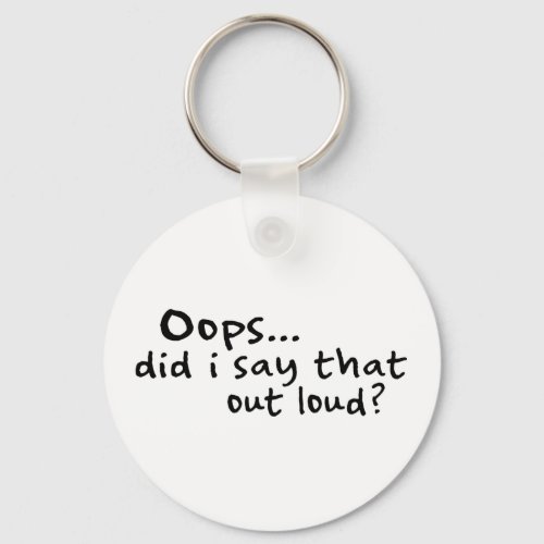 Did I Say That Out Loud Keychain