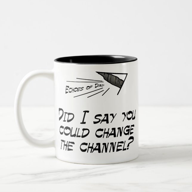 Did I say you could change the channel? Two-Tone Coffee Mug (Left)