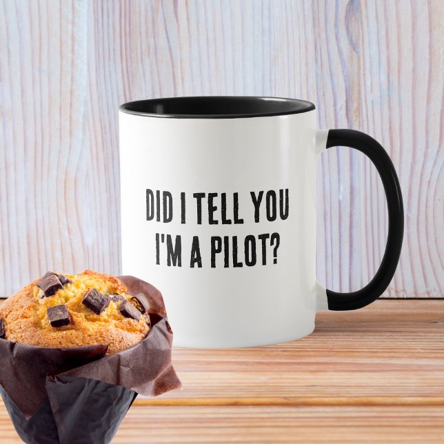 Did I Tell You I'm a Pilot, Funny Aviation Quote Mug (Creator Uploaded)